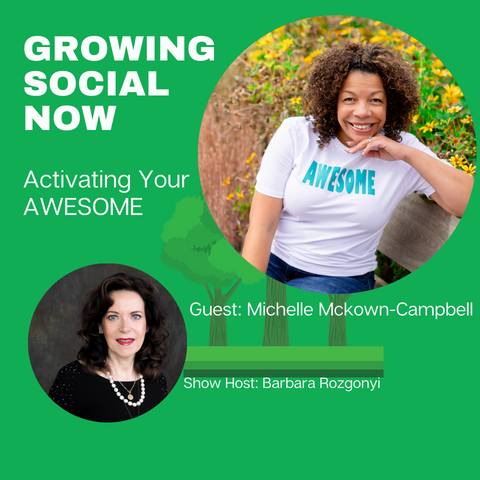 Activating Your Awesome with Michelle Mckown-Campell and Barbara Rozgonyi on Growing Social Now